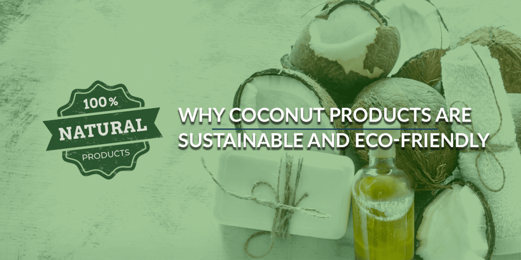 Why Coconut Products Are Sustainable Eco-Friendly