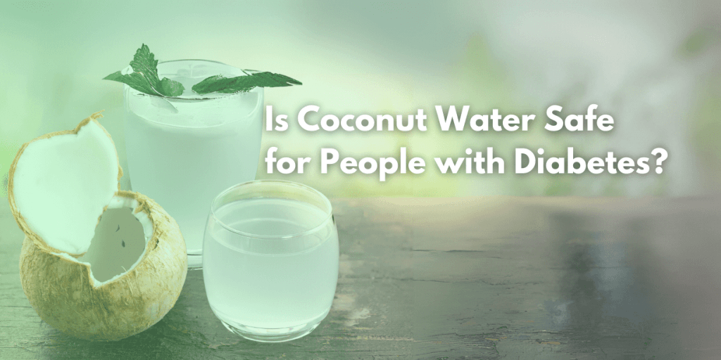 Is Coconut Water Safe for People with Diabetes?