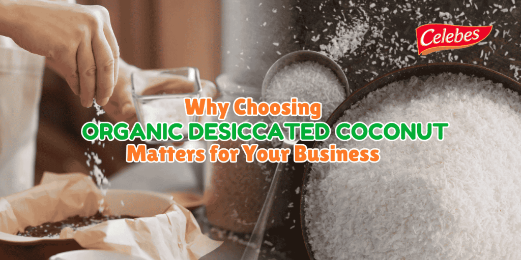 Why Choosing Organic Desiccated Coconut Matters for Your Business