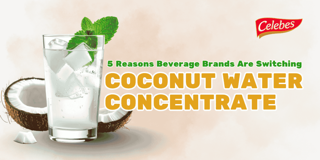 5 Reasons Beverage Brands Are Switching to Coconut Water Concentrate